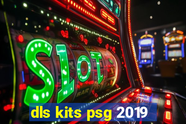 dls kits psg 2019